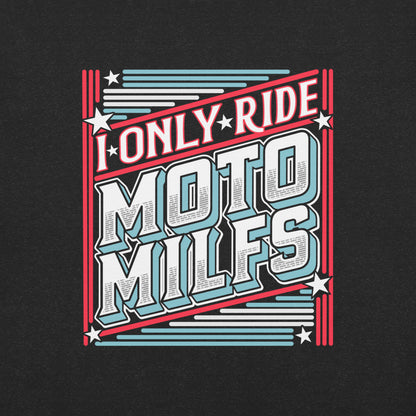 I Only Ride Moto Milfs (BLK Tee)